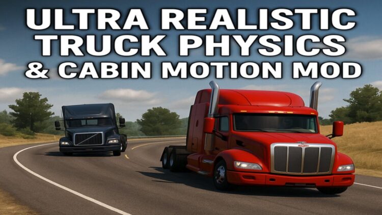 Ultra Realistic Truck Physics & Cabin Motion V2.5